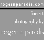 Fine Art Photography by Roger N. Paradis